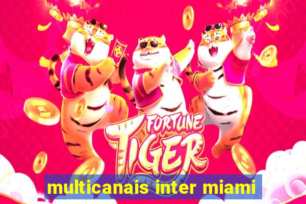 multicanais inter miami